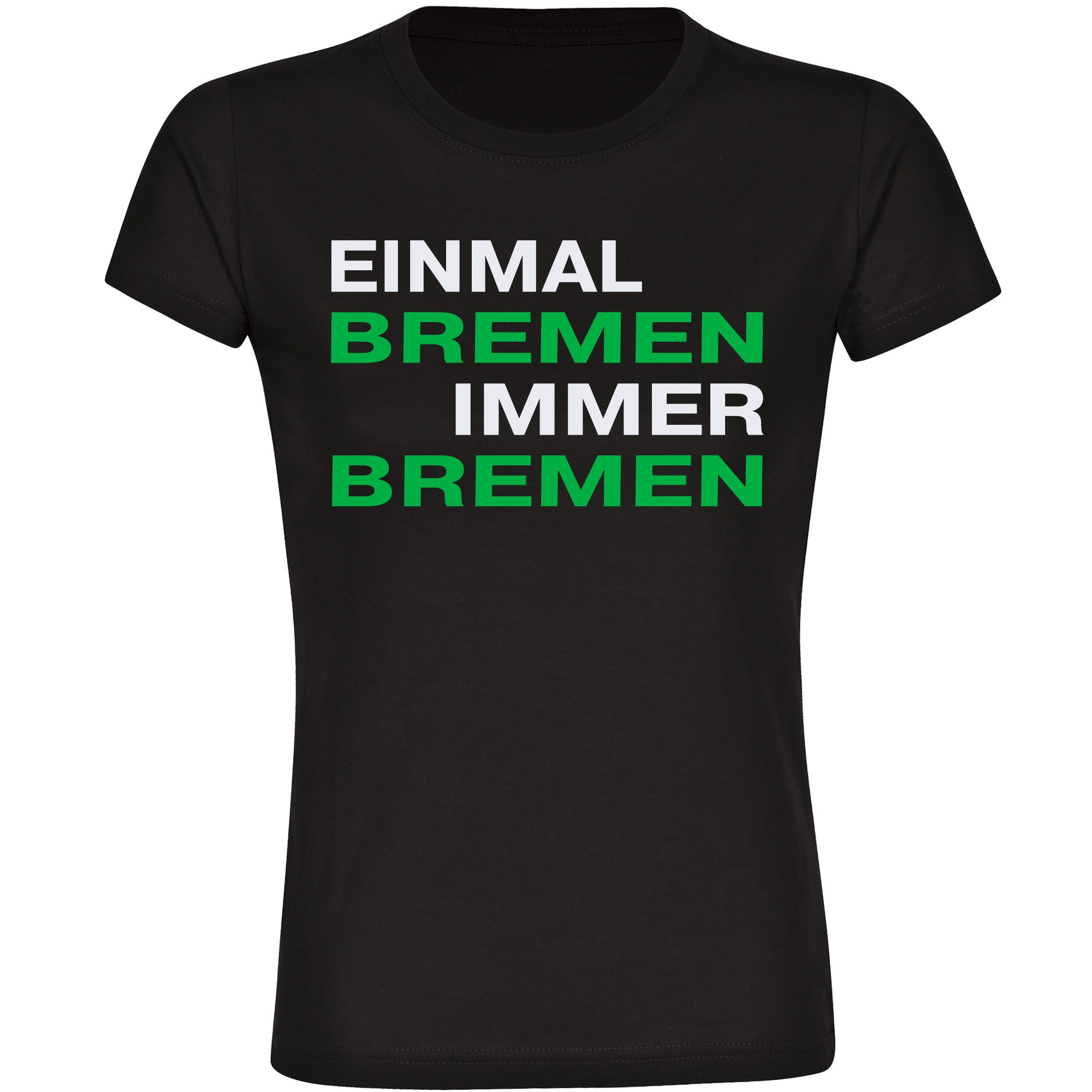 multifanshop Damen T-Shirt - Bremen - Einmal Immer - Druck gr&uuml;n - Frauen 